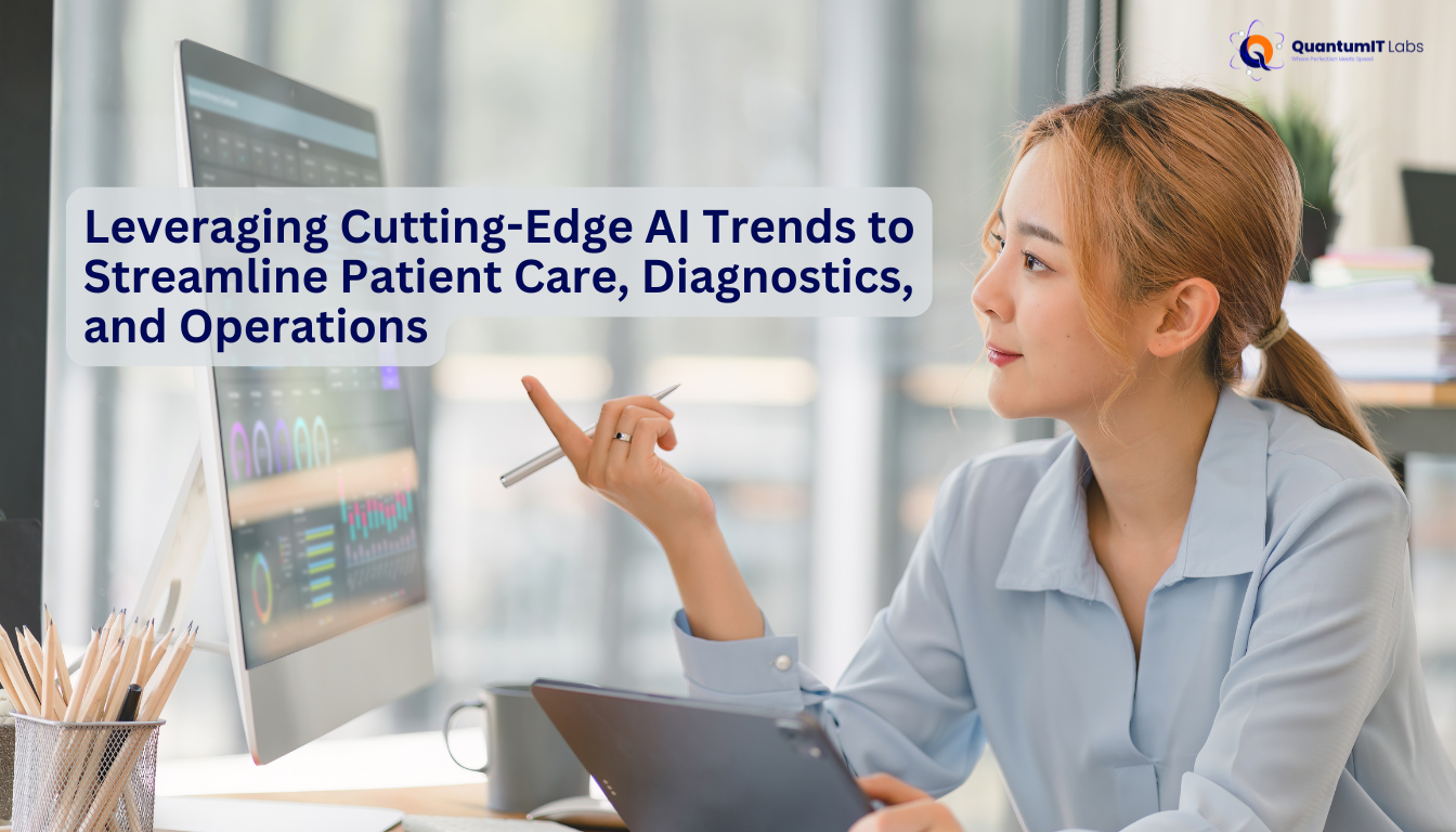Leveraging Cutting-Edge AI Trends to Streamline Patient Care, Diagnostics, and Operations
